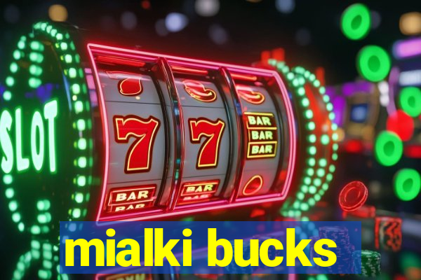 mialki bucks